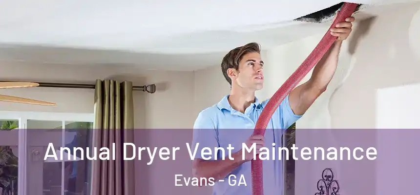  Annual Dryer Vent Maintenance Evans - GA
