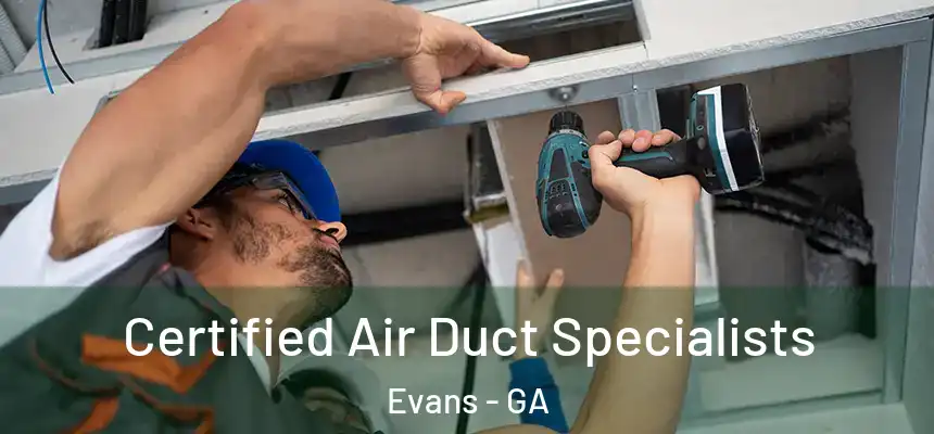  Certified Air Duct Specialists Evans - GA
