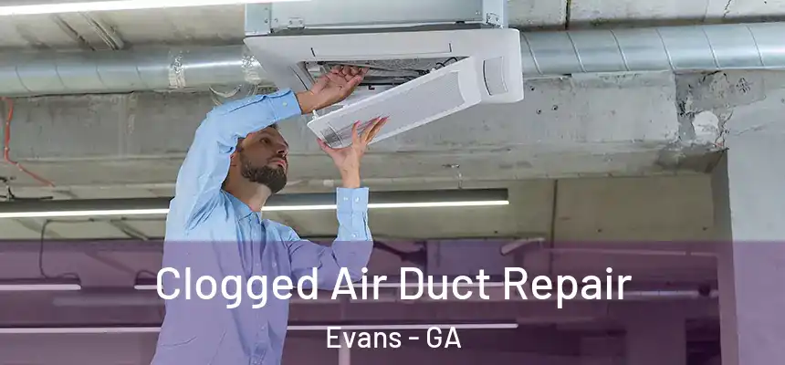  Clogged Air Duct Repair Evans - GA