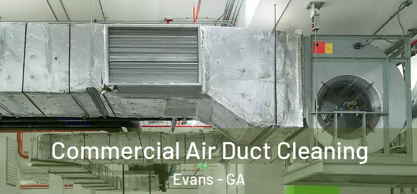  Commercial Air Duct Cleaning Evans - GA