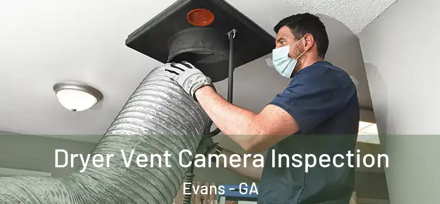 Dryer Vent Camera Inspection Evans - GA