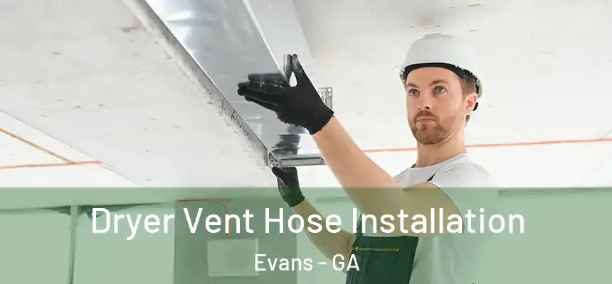  Dryer Vent Hose Installation Evans - GA