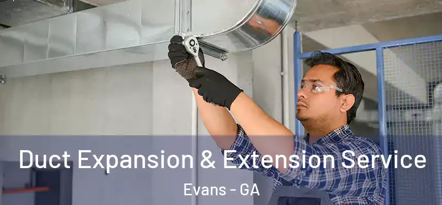  Duct Expansion & Extension Service Evans - GA