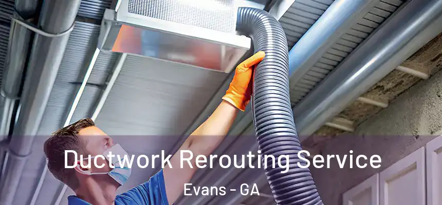  Ductwork Rerouting Service Evans - GA