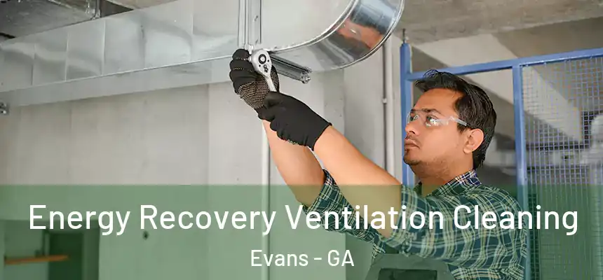  Energy Recovery Ventilation Cleaning Evans - GA