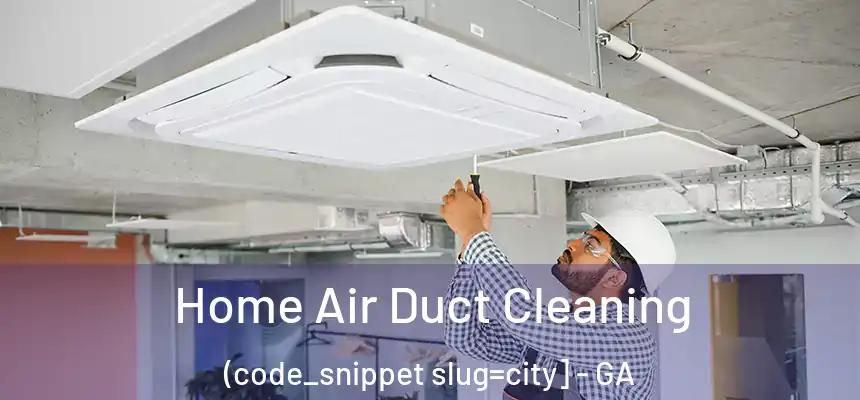  Home Air Duct Cleaning (code_snippet slug=city] - GA