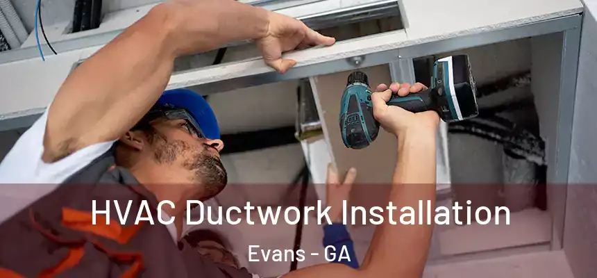  HVAC Ductwork Installation Evans - GA