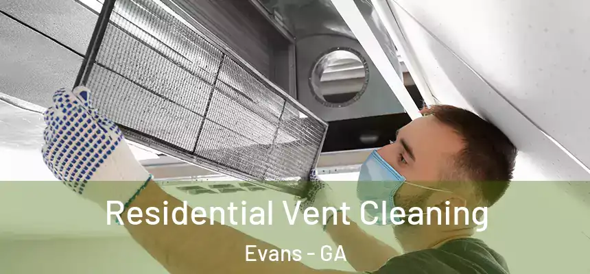 Residential Vent Cleaning Evans - GA