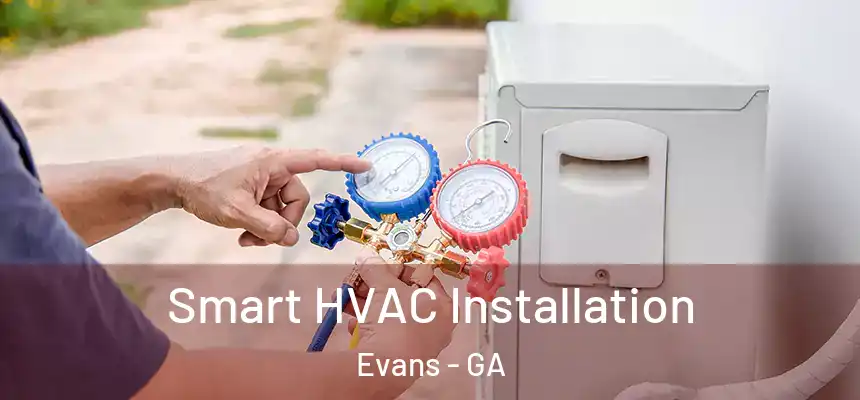  Smart HVAC Installation Evans - GA